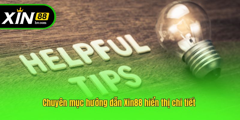 Chuyên mục hướng dẫn Xin88 hiển thị chi tiết