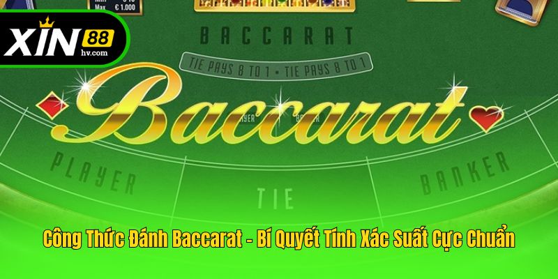 Công Thức Đánh Baccarat - Bí Quyết Tính Xác Suất Cực Chuẩn