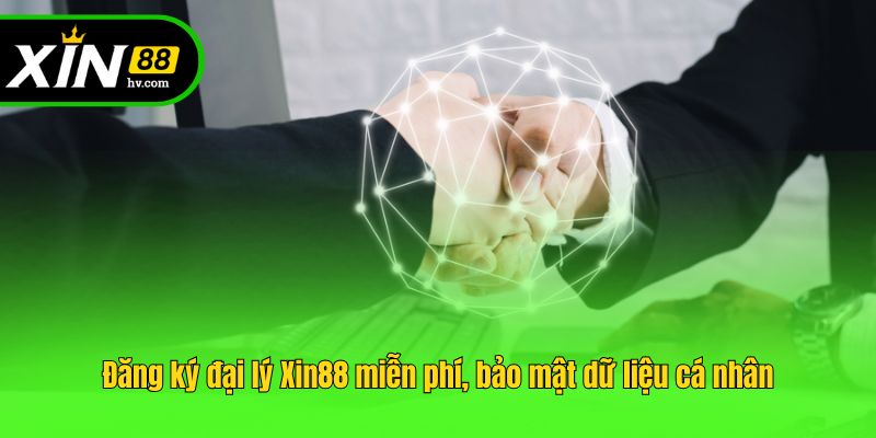 Đăng ký đại lý Xin88 miễn phí, bảo mật dữ liệu cá nhân