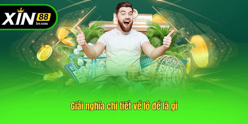 Giải nghĩa chi tiết về lô đề là gì