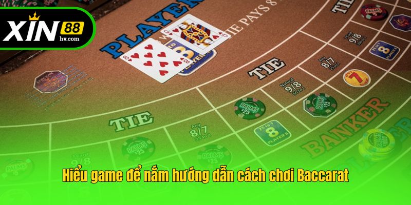 Hiểu game để nắm hướng dẫn cách chơi Baccarat