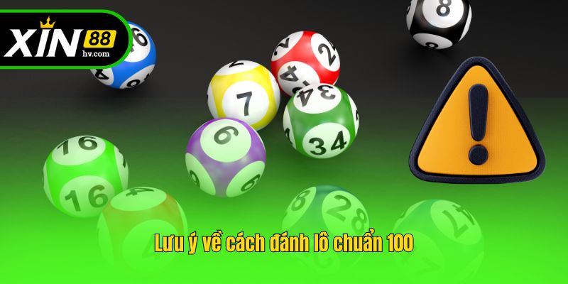 Lưu ý về cách đánh lô chuẩn 100
