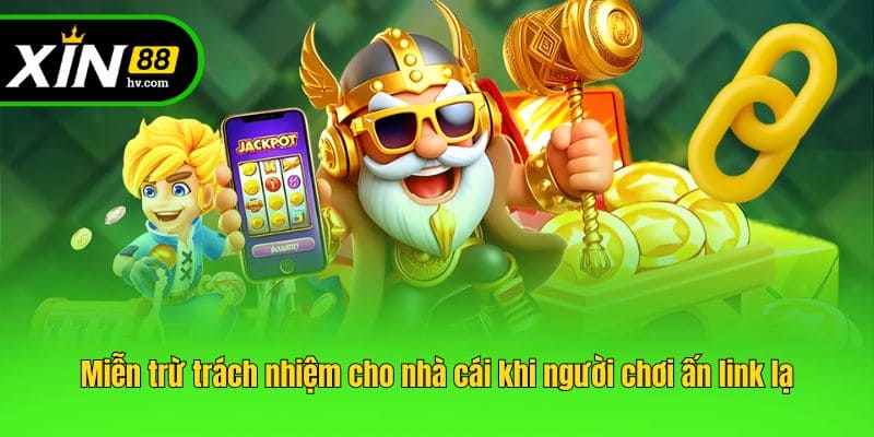 Miễn trừ trách nhiệm cho nhà cái khi người chơi ấn link lạ