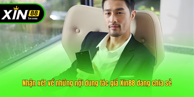 Nhận xét về những nội dung tác giả Xin88 đang chia sẻ