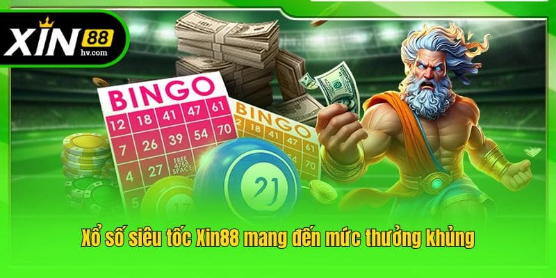 Xổ số siêu tốc Xin88 mang đến mức thưởng khủng