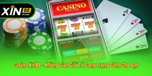 Casino xin88 không gian giải trí sang trọng