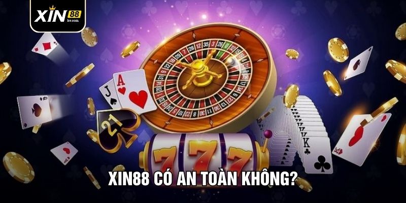 Xin88 có an toàn không?